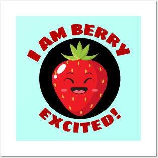 I Am Berry Excited | Cute Berry Pun Posters and Art